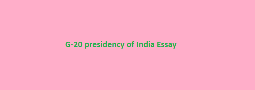 essay on g20 presidency of india upsc