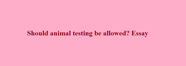 should animal testing be allowed argumentative essay